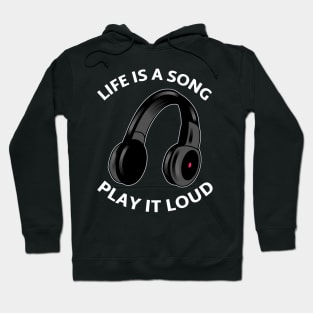 Life is a Song, Play it Loud. Hoodie